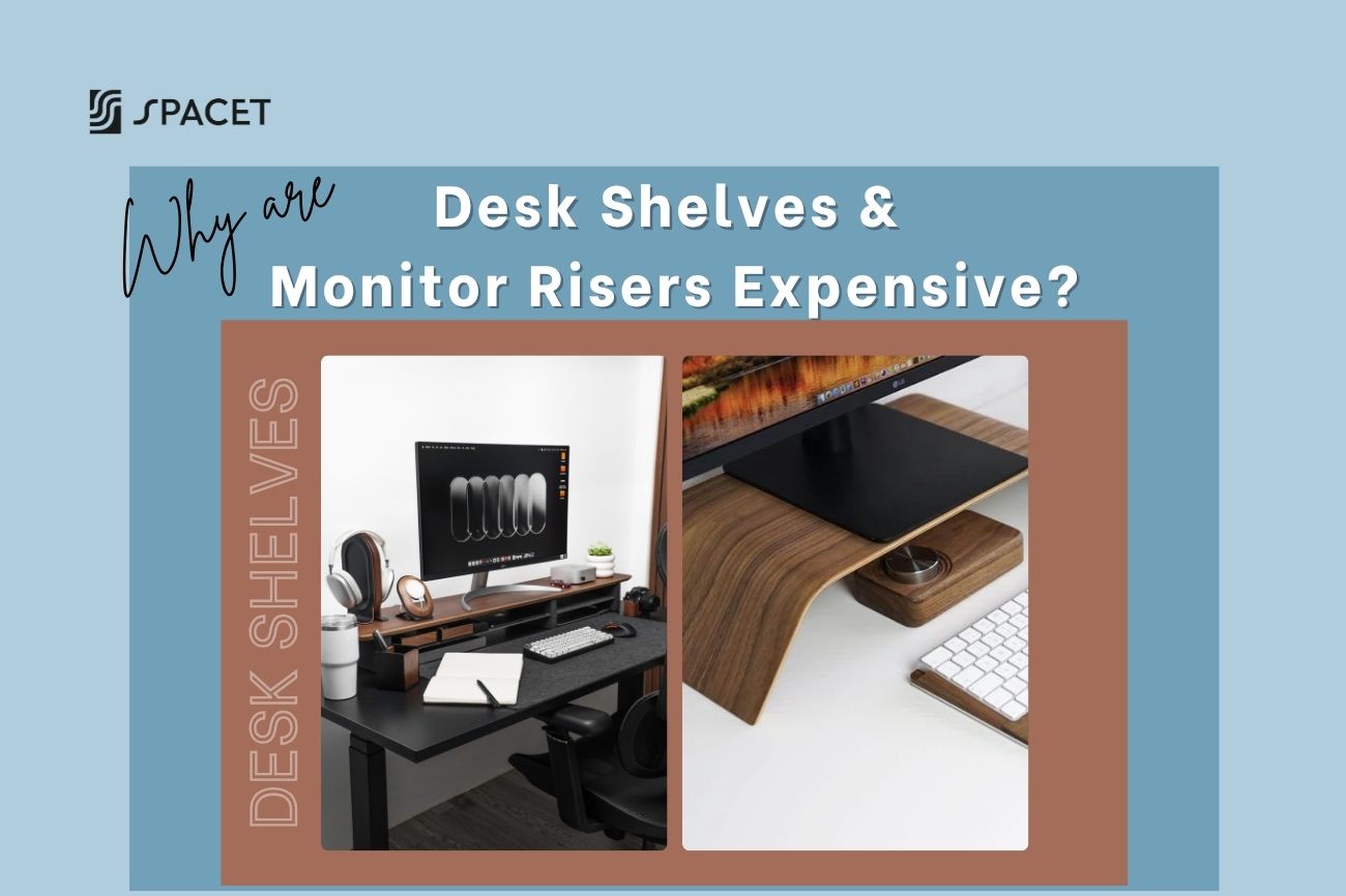 Why Are Desk Shelves and Monitor Risers So Expensive? Here's the Real Answer